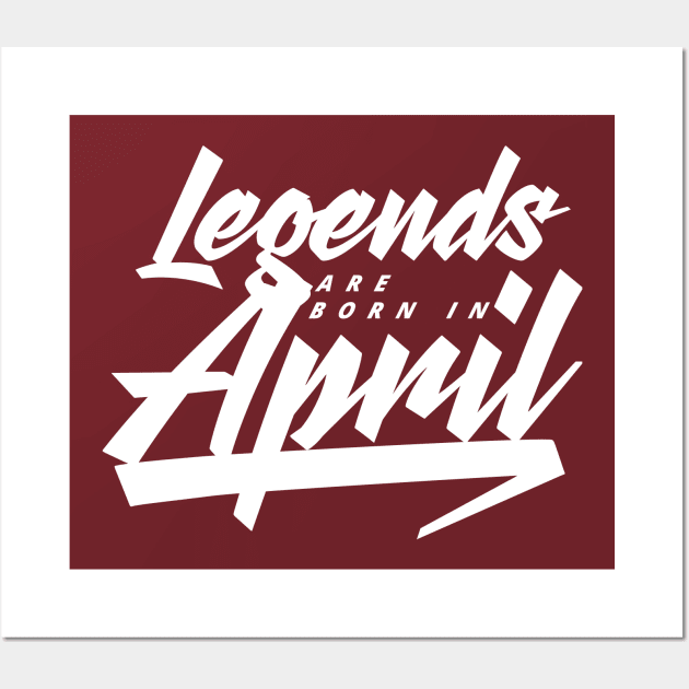 Legends are born in April Wall Art by Kuys Ed